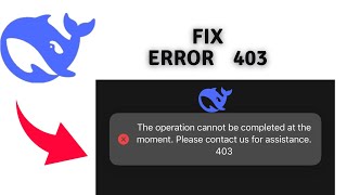 How to Fix Error Code 403 in DeepSeek