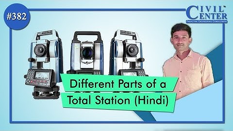 All Parts of a Total Station (Explanation  In Hindi)