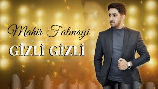 Mahir Fatmayi Gizli-Gizli