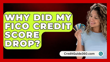 Why Did My FICO Credit Score Drop? - CreditGuide360.com
