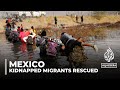 Kidnapped migrants rescued in Mexico: Group heading for US was abducted last week