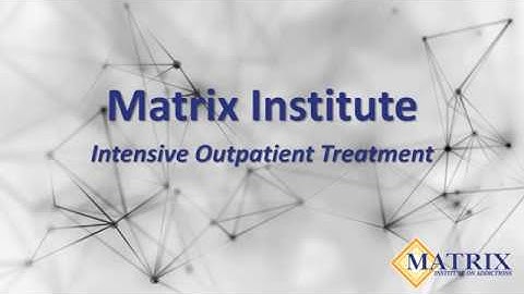 Intensive Outpatient Treatment | Matrix Institute