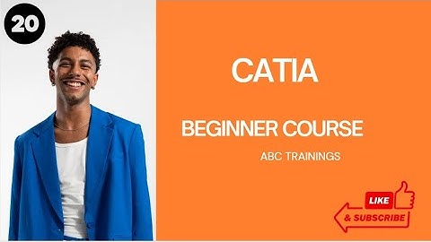 BEGINNER COURSE IN CATIA -  EPISODE 20