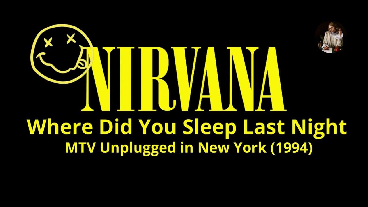 Nirvana Where Did You Sleep Last Night [Lyrics] YouTube