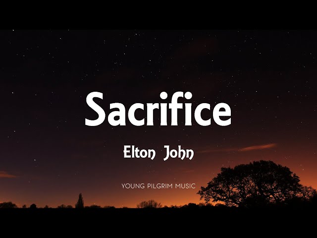 Elton John - Sacrifice (with lyrics on screen) ! 