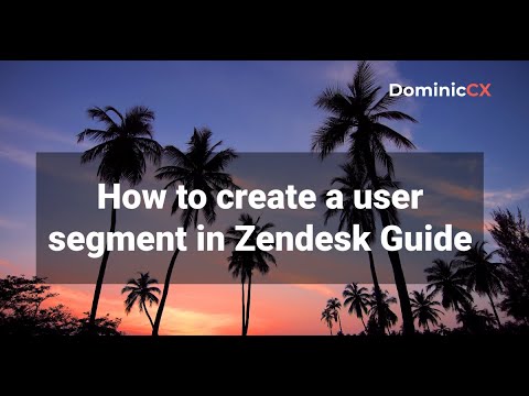 Zendes Guide - How to create a user segment in Zendesk Guide