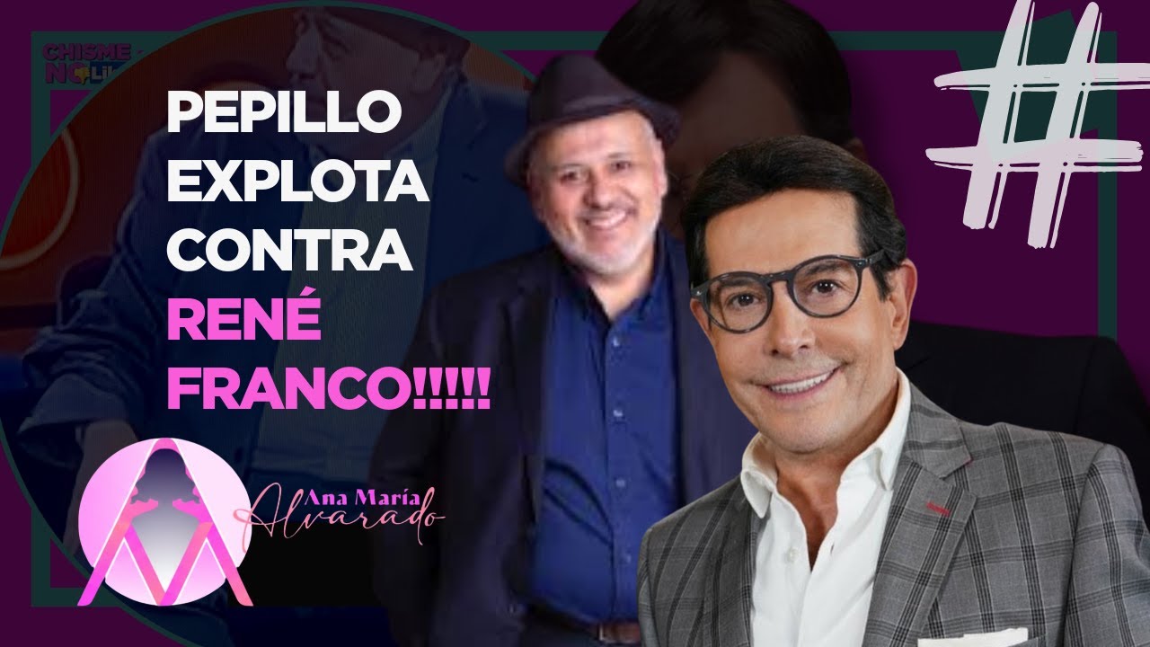 PEPILLO EXPLOTA CONTRA RENÉ FRANCO!!!!!