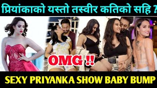 Priyanka karki baby bump show, priyanaka karki viral video...