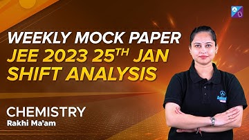 JEE MAIN 2023 2nd Attempt Paper Prediction | Chemistry 25th Jan Shift 2 Paper Analysis | Rakhi Ma