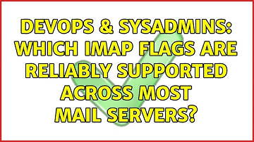 DevOps & SysAdmins: Which IMAP flags are reliably supported across most mail servers?