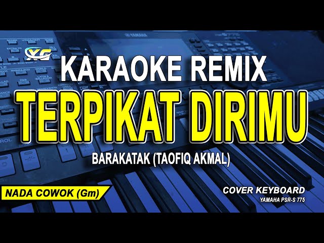 AKU TERPIKAT DIRIMU KARAOKE REMIX (BARAKATAK - TAOFIQ AKMAL) VIRAL TIKTOK - NADA PRIA class=