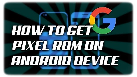 How to Get Pixel Features on Any Android Smartphone