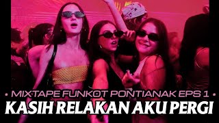 DJ MIXTAPE FUNKOT PONTIANAK ‼️ KASIH RELAKAN AKU PERGI ( TAK MUNGKIN BERKASIH ) NEW 2026