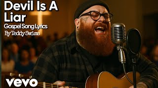 Teddy Swims – Devil Is a Liar (Gospel Lyrics Video | Christian Worship Song)