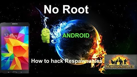 How to hack Respawnables  (no root required )