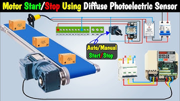 Diffuse Photoelectric Sensor Controlled Motor Automatic Start & Stop Wiring Diagram Explained