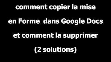 COMMENT COPIER ET SUPPRIMER UNE MISE EN FORME DANS GOOGLE DOCS