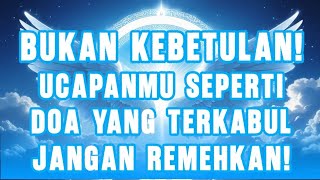JIWA TERPILIH 💫 BUKAN KEBETULAN! UCAPANMU SEPERTI DOA YANG TERKABUL, JANGAN REMEHKAN!