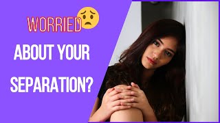 Marriage Separation Advice (Separation Anxiety)