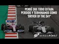 Pensé que la carrera estaba perdida y terminé siendo el ¡'Driver of the day'!