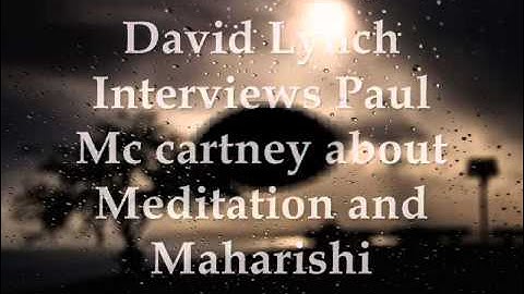 David Lynch Interviews Paul Mc Cartney abiout Meditation and Maharishi