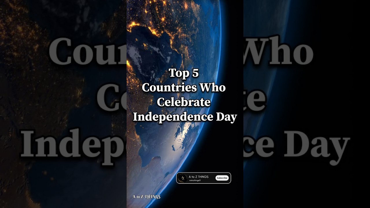 Top 5 Countries Who Celebrates Independence Day 