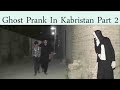 Prank In Kabristan | GHOST SCARY PRANK | (PART 2) | Horror Pranks In Paksitan| Tee Tv