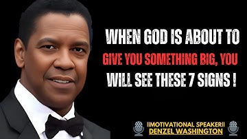 WHEN GOD IS ABOUT TO GIVE YOU SOMETHING BIG, YOU WILL SEE THESE 7 SIGNS!||DENZEL WASHINGTON