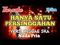 Hanya satu persinggahan - Iklim|Karaoke Reggae ska nada Pria