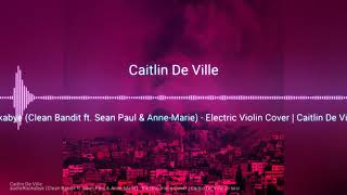 Clean Bandit Ft sean paul &Anne Marie Electiri violin Cover  rockabye  Caitlin De Ville  Zil sesleri Resimi