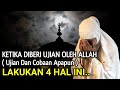 Ketika diberi ujian oleh allah lakukan 4 hal ini