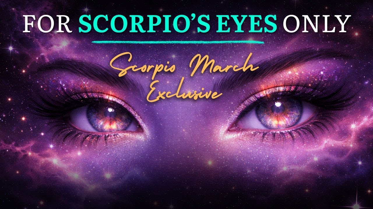 FOR SCORPIO EYES ONLY! 🤩 Exclusive March Report Scorpio March Astrology Report