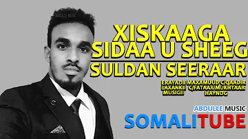 XISKAAGA SIDAA U SHEEG BY SULDAAN SEERAAR 2017 HD