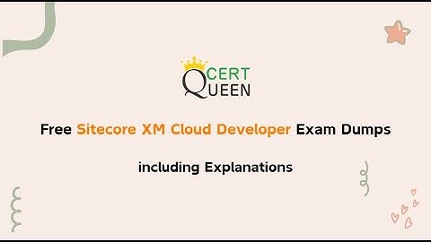 Free Sitecore XM Cloud Developer Exam Dumps including Explanations