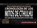 CRONOLOGÍA DE LOS MITOS DE CTHULHU - Mitología lovecraftiana