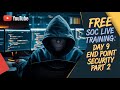 Free SOC Live training: Day 9 END Point Security part 2