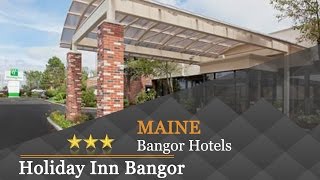 Holiday Inn Bangor - Bangor Hotels, Maine