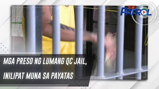 Mga preso ng lumang QC Jail, inilipat muna sa Payatas | TV Patrol