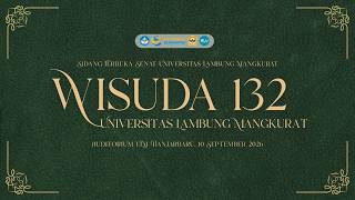 WISUDA KE-132 UNIVERSITAS LAMBUNG MANGKURAT