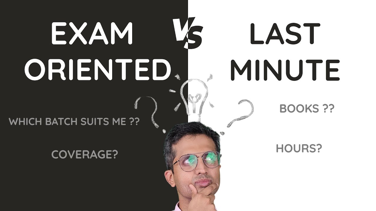Exam Oriented Vs Last Minute | Which Batch suits Me?