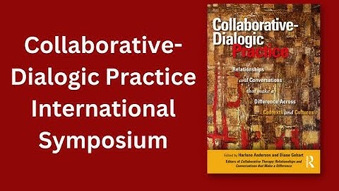 Collaborative-Dialogic Practices Across Contexts and Cultures: Symposium Day 2