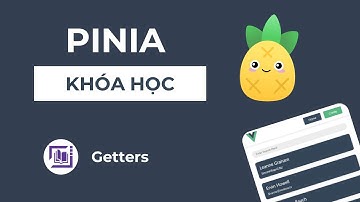 Tự Học Pinia & VueJS #5 - Getters