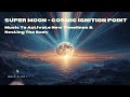 Super Moon | Cosmic Ignition Point - Music to Activate New Timelines &amp; Rest the Body #supermoon2025