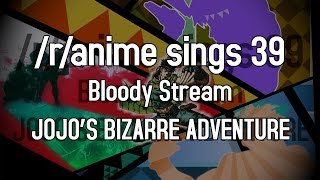 /r/Anime Sings - BLOODY STREAM (Jojo's Bizzare Adventure OP2)