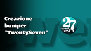 Creazione Bumper 27Twentyseven