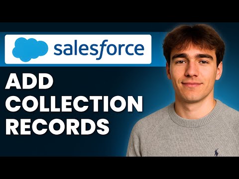 How To Add Records To A Collection Variable In Salesforce Flow (Tutorial 2026)