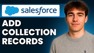 How To Add Records To A Collection Variable In Salesforce Flow (Tutorial 2026)