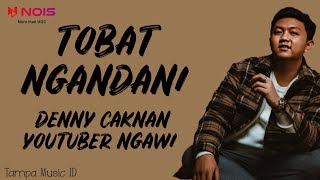 Tobat Ngandani - Denny Caknan X Youtuber Ngawi (Lirik Lagu)