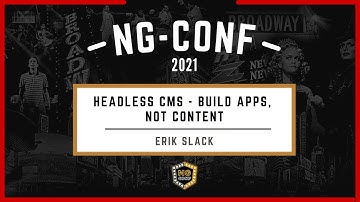 Headless CMS - Build Apps, Not Content | Erik Slack | ng-conf 2021