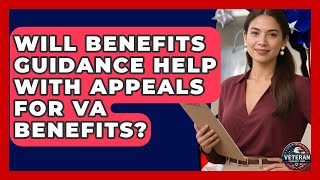Will Benefits Guidance Help With Appeals for VA Benefits? - Veteran Community Guide